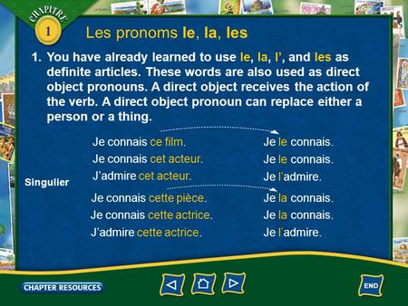 1 Les pronoms le, la, les 1.You have already learned to use le, la, l’, and les as definite articles. These words are also used as direct object pronouns.