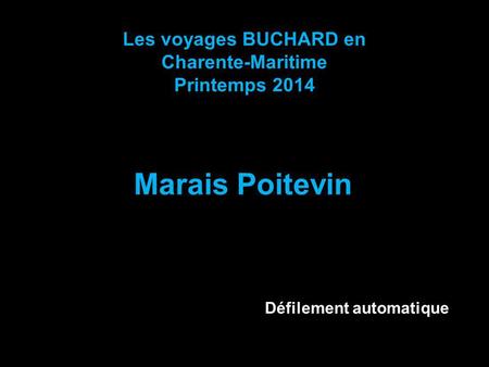 Les voyages BUCHARD en Charente-Maritime Printemps 2014 Marais Poitevin Défilement automatique.