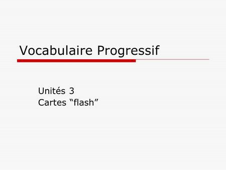 Vocabulaire Progressif Unités 3 Cartes “flash”. qualités qualities.