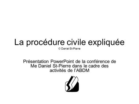 La procédure civile expliquée © Daniel St-Pierre