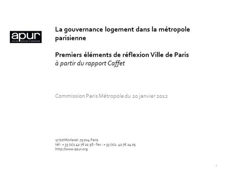La gouvernance logement dans la métropole parisienne Premiers éléments de réflexion Ville de Paris à partir du rapport Caffet Commission Paris Métropole.