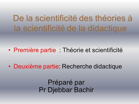De la scientificité des théories à la scientificité de la didactique