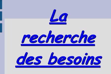 La recherche des besoins