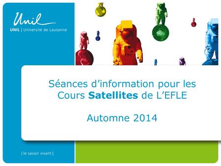 Séances d’information pour les Cours Satellites de L’EFLE Automne 2014.