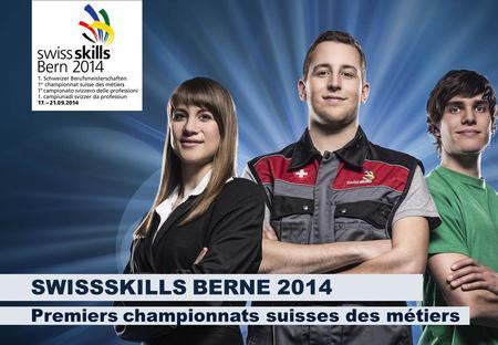 SWISSSKILLS BERNE 2014 Premiers championnats suisses des métiers.