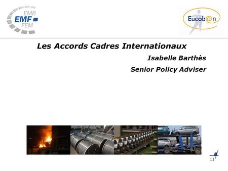 11 Les Accords Cadres Internationaux Isabelle Barthès Senior Policy Adviser.
