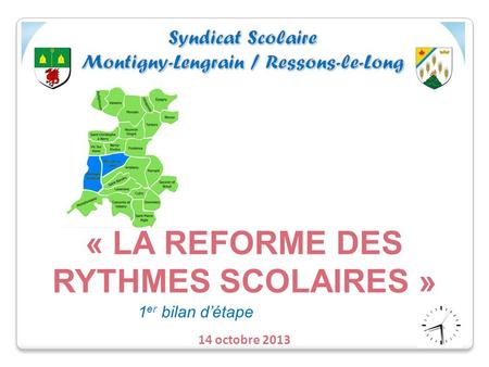 « LA REFORME DES RYTHMES SCOLAIRES » 14 octobre 2013 1 er bilan d’étape.