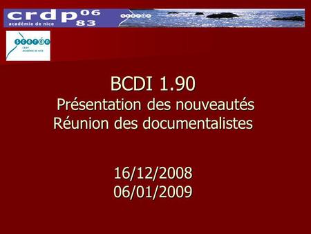 BCDI 1.90 Présentation des nouveautés Réunion des documentalistes 16/12/200806/01/2009.