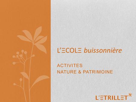ACTIVITES NATURE & PATRIMOINE L’ Ξ COL Ξ buissonnière.