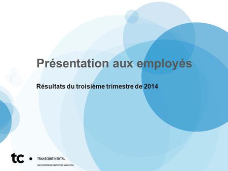 Présentation aux employés Résultats du troisième trimestre de 2014.