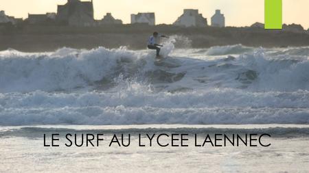 LE SURF AU LYCEE LAENNEC