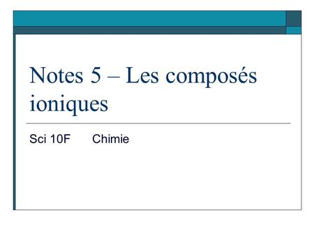Notes 5 – Les composés ioniques