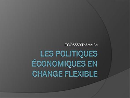 Les politiques économiques en change flexible