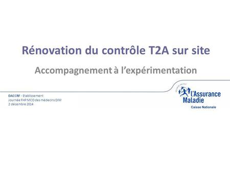Rénovation du contrôle T2A sur site Accompagnement à l’expérimentation