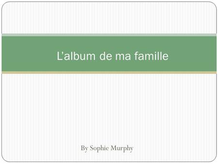 L’album de ma famille By Sophie Murphy.