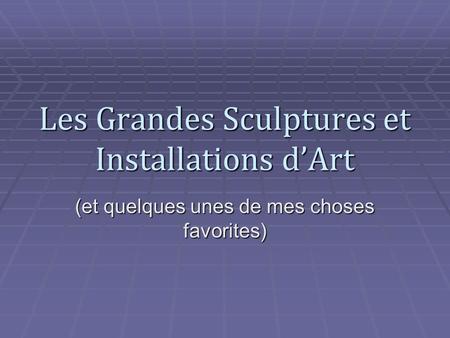 Les Grandes Sculptures et Installations d’Art