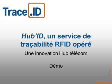 Hub’ID, un service de traçabilité RFID opéré Une innovation Hub télécom Démo.