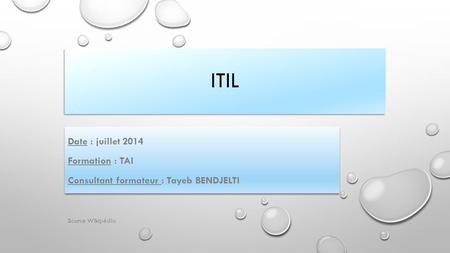 ITIL Date : juillet 2014 Formation : TAI