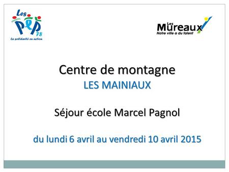 Centre de montagne LES MAINIAUX Séjour école Marcel Pagnol