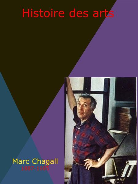 Histoire des arts Marc Chagall 1887-1985.