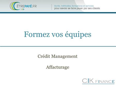 Formez vos équipes Crédit Management Affacturage.