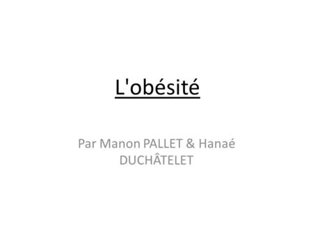 Par Manon PALLET & Hanaé DUCHÂTELET
