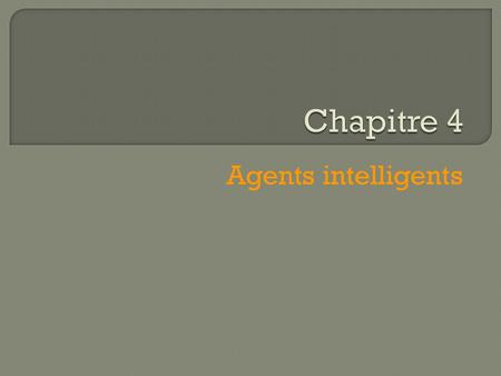 Agents intelligents.  L’IA peut être envisagée de différentes manières. Les deux questions essentielles qu’ il convient de se poser sont: Vous intéressez-vous.