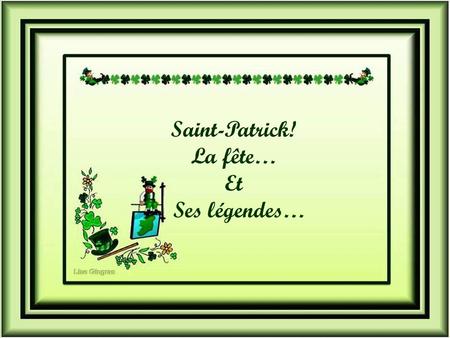 Saint-Patrick! La fête… Et Ses légendes….