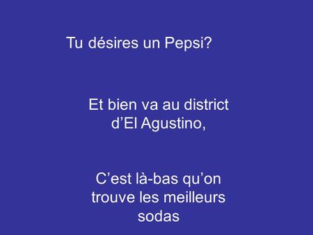 Tu désires un Pepsi? Et bien va au district d’El Agustino, C’est là-bas qu’on trouve les meilleurs sodas.