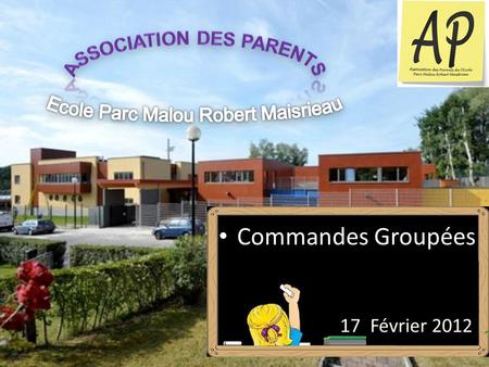 Copyright©2012 Association des Parents de l’école Parc Malou Robert Maistriau 17 Février 2012 Commandes Groupées.