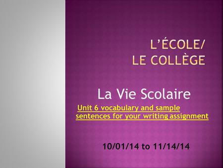 La Vie Scolaire L’école/ Le collège 10/01/14 to 11/14/14