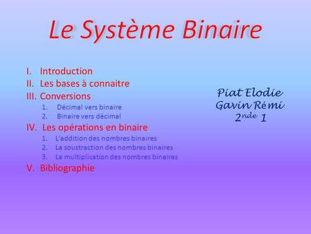 Le Système Binaire Introduction Les bases à connaitre Conversions