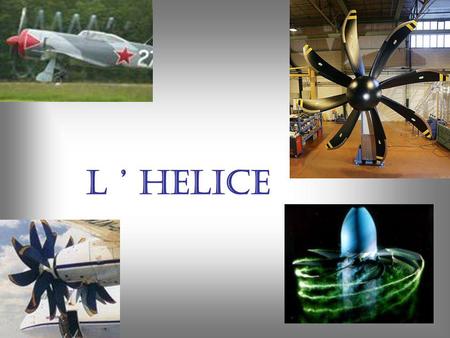 L ’ HELICE.
