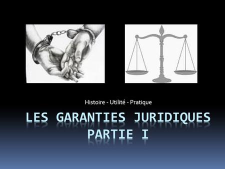 Les garanties juridiques PARTIE I