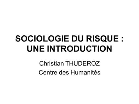 SOCIOLOGIE DU RISQUE : UNE INTRODUCTION