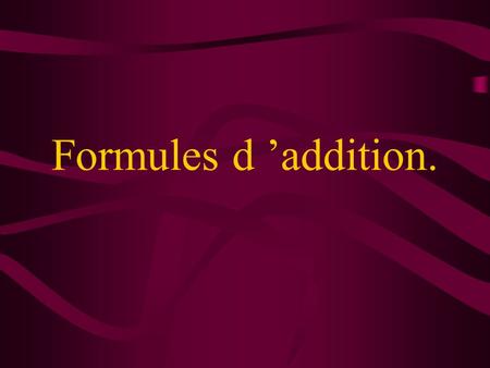 Formules d ’addition..