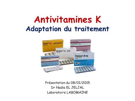 Antivitamines K Adaptation du traitement