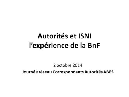 Autorités et ISNI l’expérience de la BnF