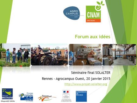 Forum aux idées  Séminaire final SOLALTER Rennes - Agrocampus Ouest, 20 janvier 2015.
