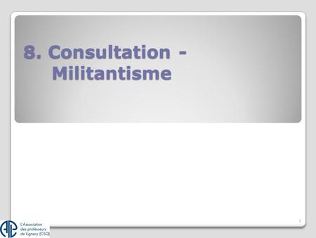 8. Consultation - Militantisme