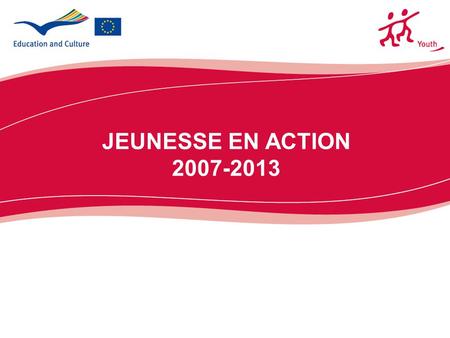 JEUNESSE EN ACTION 2007-2013. 2  Instrument pour la mise en œuvre du Livre blanc sur la jeunesse et la coopération européenne dans le domaine de la jeunesse.
