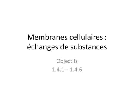 Membranes cellulaires : échanges de substances