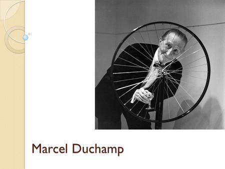 Marcel Duchamp.