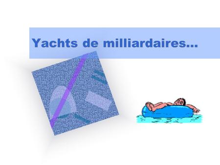 Yachts de milliardaires…