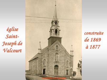 église Saint- Joseph de Valcourt construite de 1869 à 1877 transition automatique.