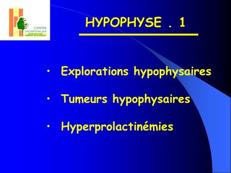 HYPOPHYSE . 1 Explorations hypophysaires Tumeurs hypophysaires