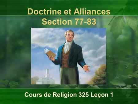 Cours de Religion 325 Leçon 1 Doctrine et Alliances Section 77-83.
