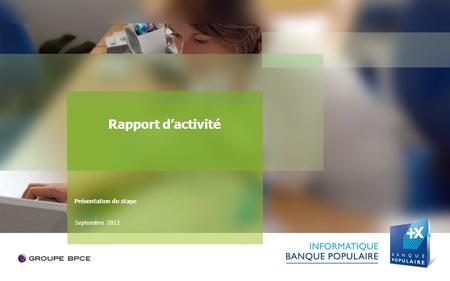 Septembre 2012 Rapport d’activité Présentation du stage.