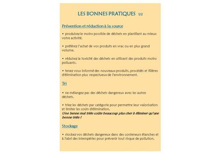 LES BONNES PRATIQUES 1/2 Prévention et réduction à la source produisez le moins possible de déchets en planifiant au mieux votre activité. préférez l’achat.