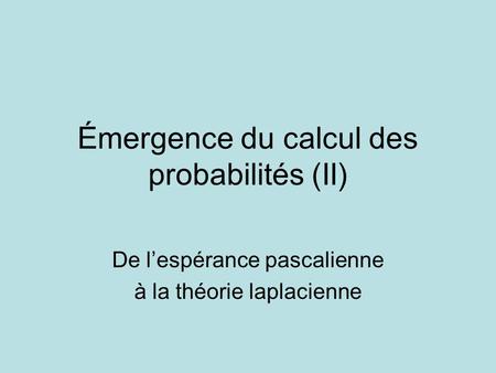 Émergence du calcul des probabilités (II)